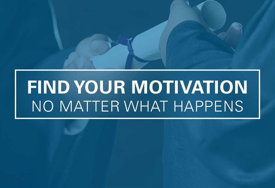 How to Stay Motivated—No Matter What
