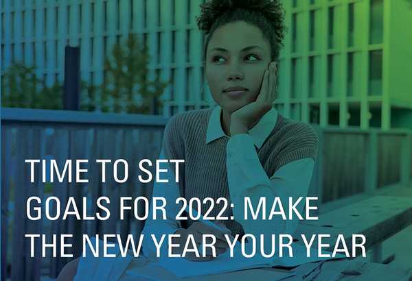 Time to Set Goals for 2022: Make the New Year Your Year