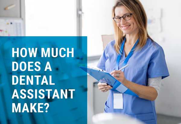 How Much Does a Dental Assistant Make?