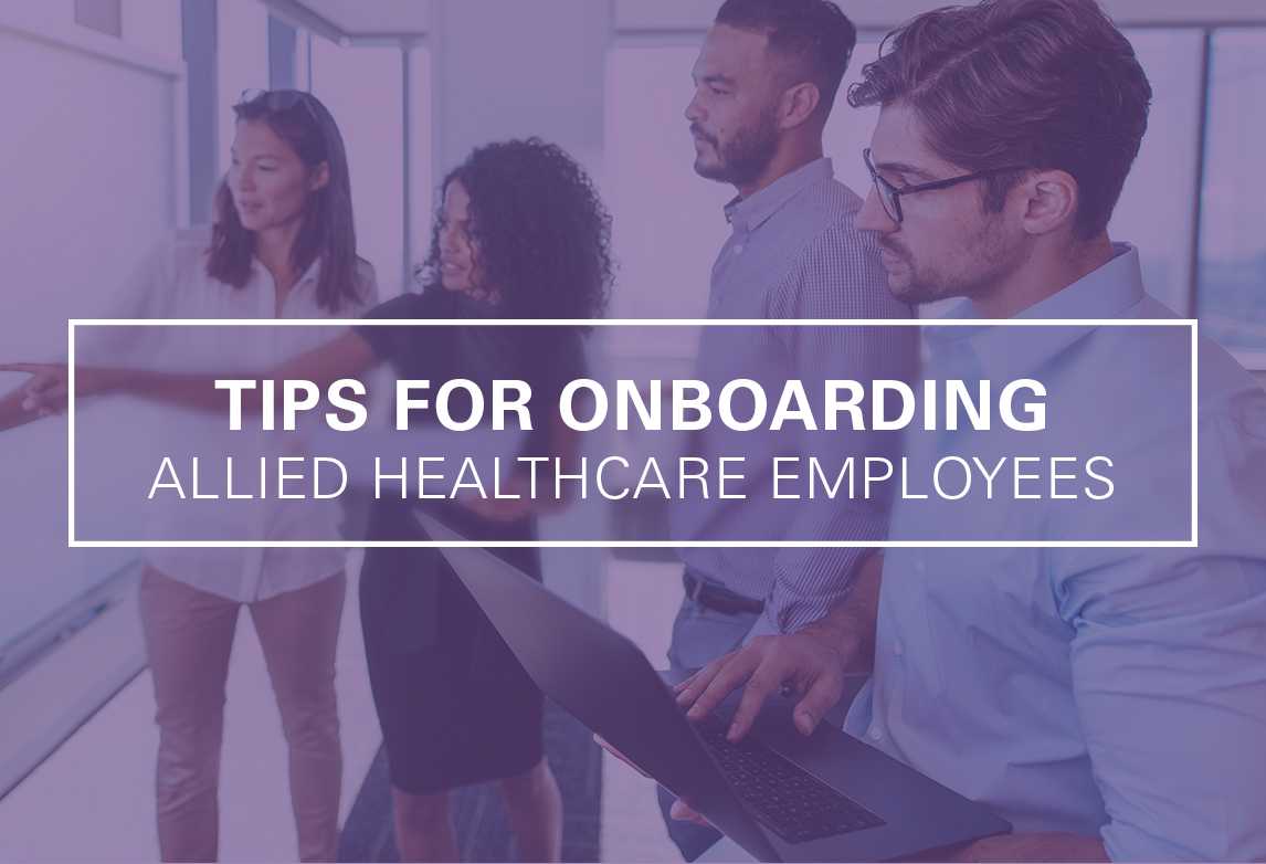 Tips for Onboarding New Allied Healthcare Employees