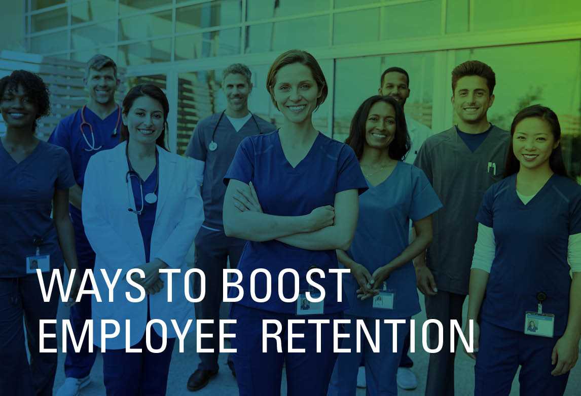 4 Ways to Boost Healthcare Employee Retention