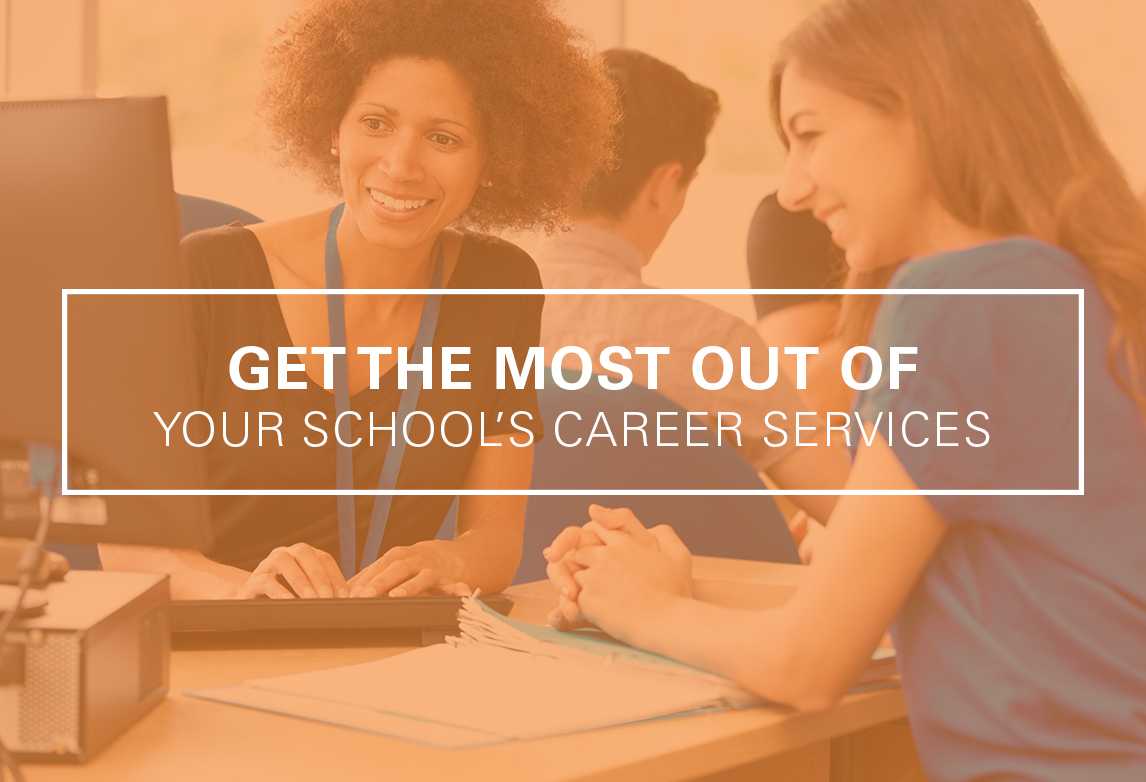 Get the Most Out of Your School&#8217;s Career Services