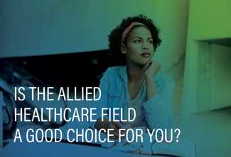 Is the Allied Healthcare Field a Good Choice for You?