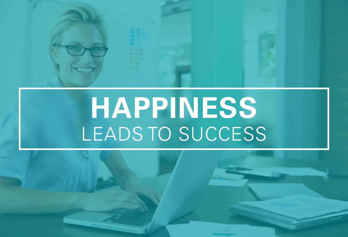 Happiness Leads to Success