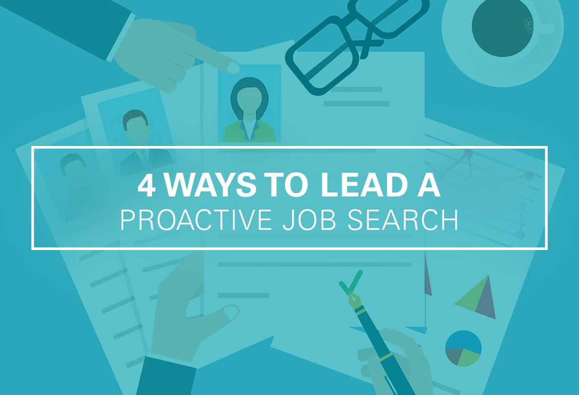 4 Ways to Lead a Proactive Job Search