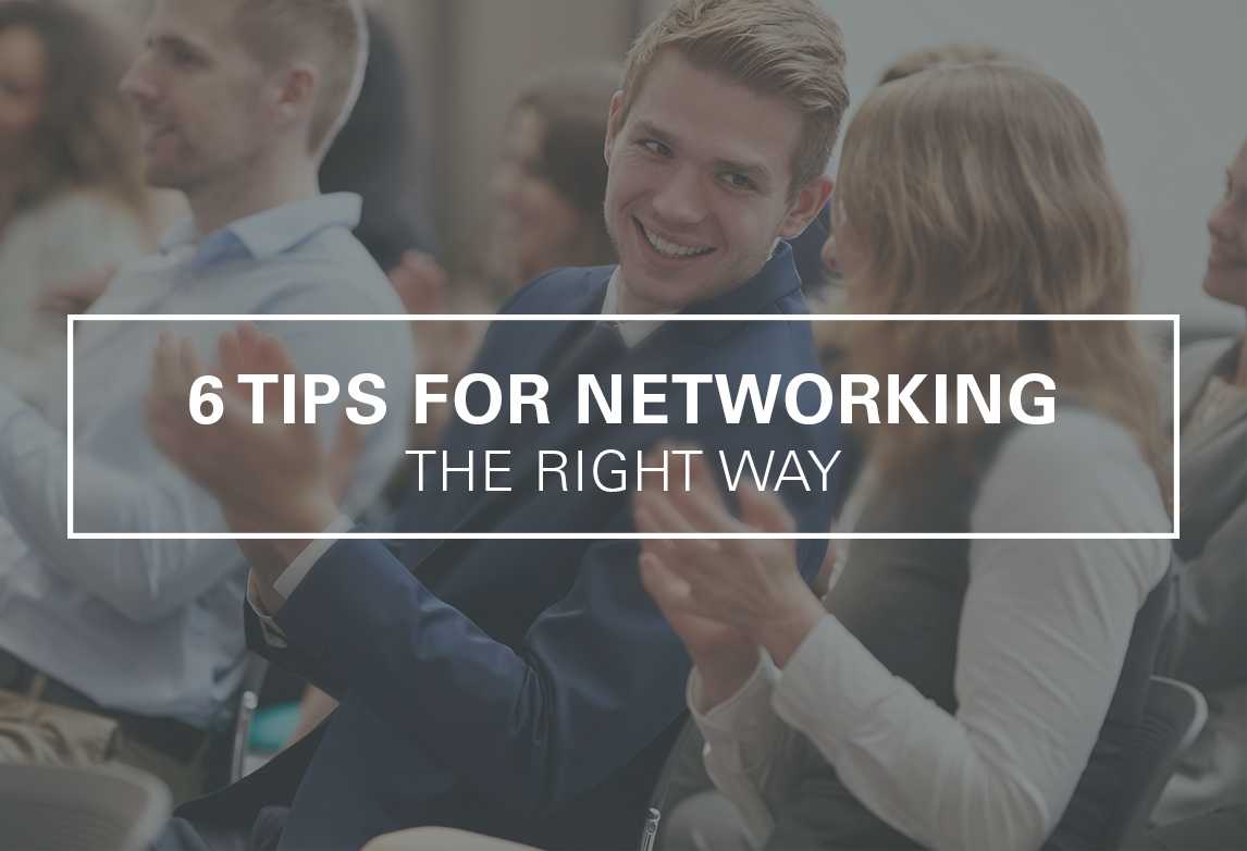 6 Tips for Networking the Right Way