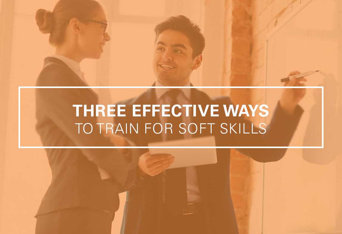 Three Effective Ways to Train for Soft Skills   