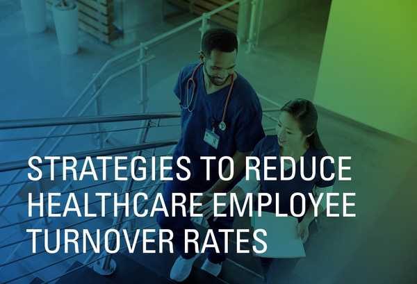Strategies to Reduce Healthcare Employee Turnover Rates