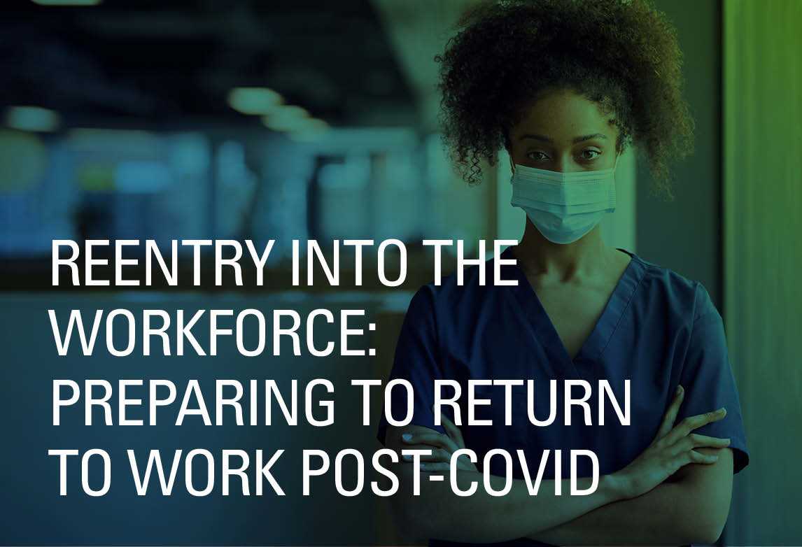 Reentry into the Workforce: Preparing to Return to Work Post-COVID