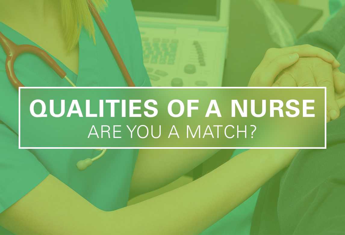 Qualities of a Good Nurse: Are You a Match?