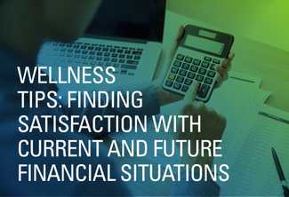 Wellness Tips: Finding Satisfaction with Current and Future Financial Situations