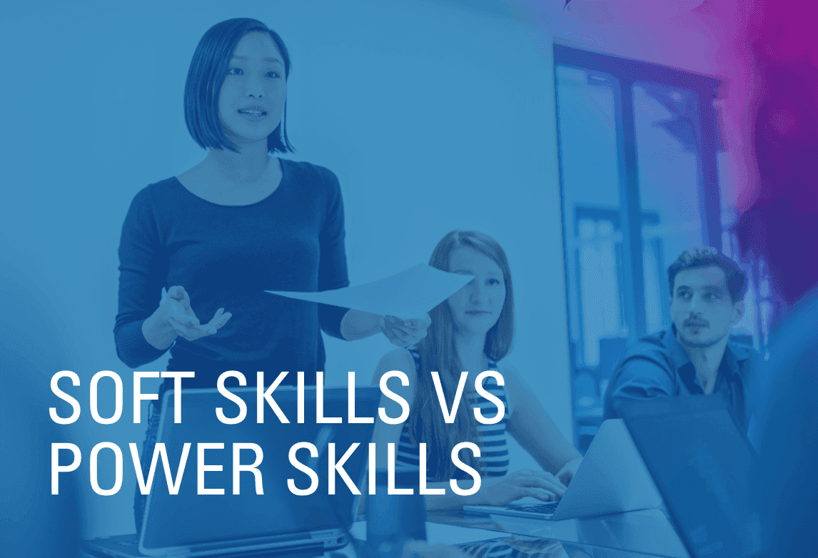 Soft Skills vs Power Skills: How to Create a Powerhouse Team of Employees