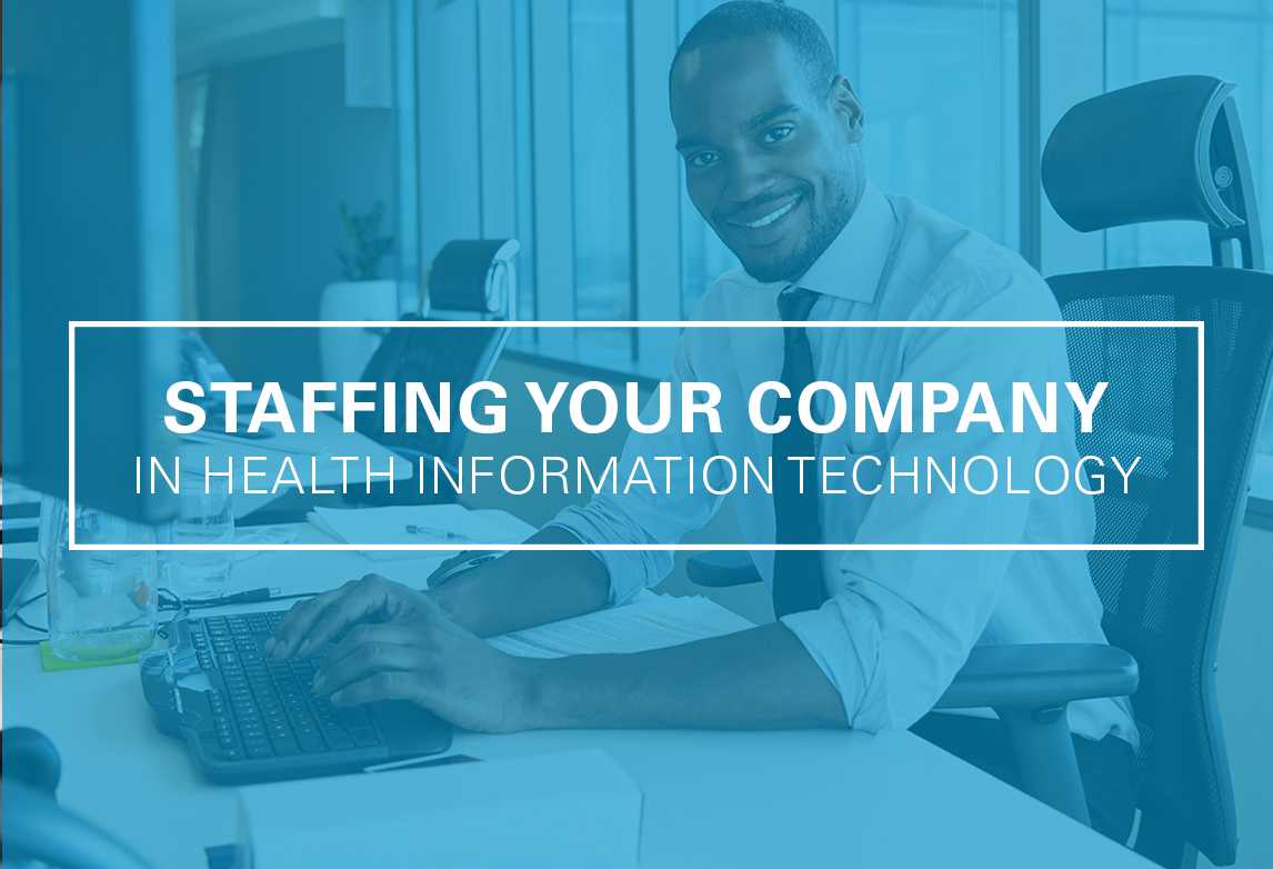 How to Keep Your Company Staffed in Health Information Technology